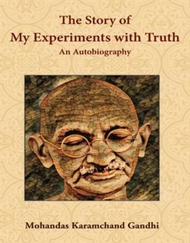 The Story of My Experiments with Truth : An Autobiography