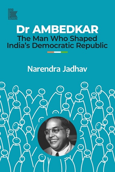 Ambedkar : The Man Who Shaped Indias Democratic Republic