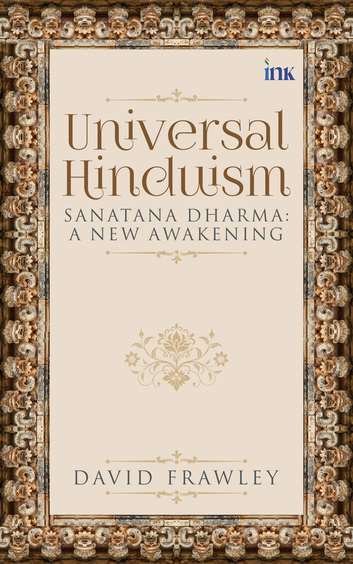 Universal Hinduism : Sanatana Dharma A New Awakening