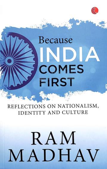 Because India Comes First : Reflections On Nationalism Identity &  Culture