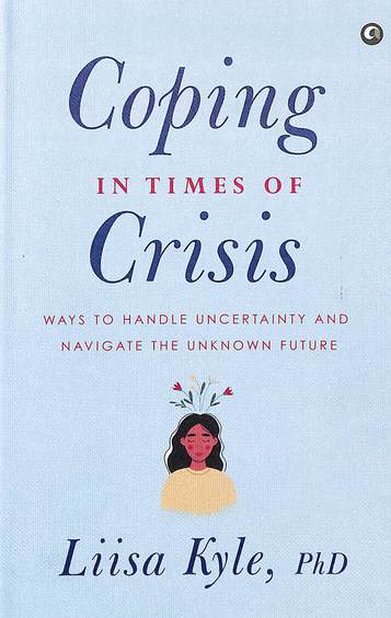 Coping In Times Of Crisis : Ways To Handle Uncertainty & Navigate The Unknown Future