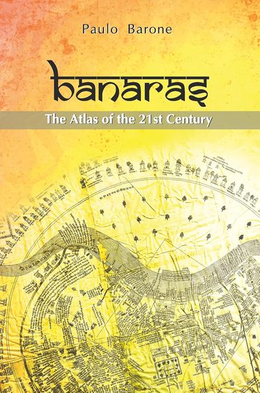 Banaras: The Atlas of the 21st Century