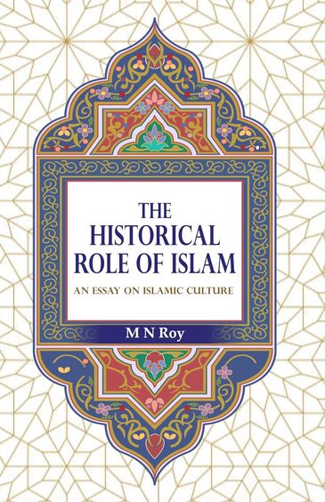 Historical Role of Islam: An Essay on Islamic Culture