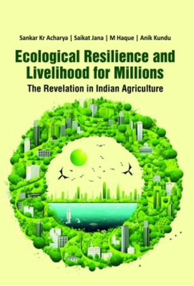 Ecological Resilience and Livelihood for Millions: The Revelation in Indian Agriculture