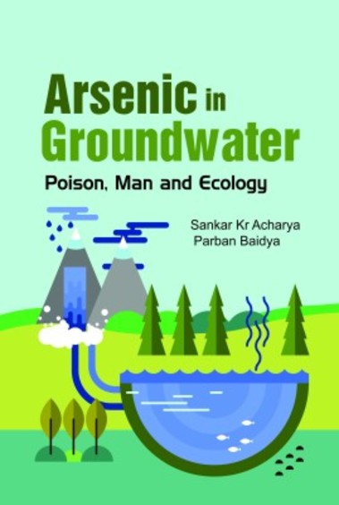 Arsenic in Groundwater Poison, Man and Ecology