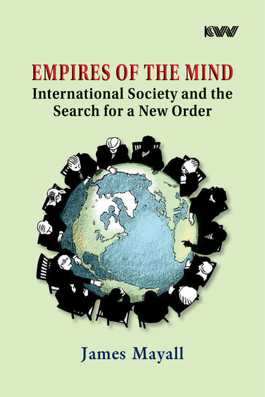 Empires of The Mind: International Society and the Search for a New Order
