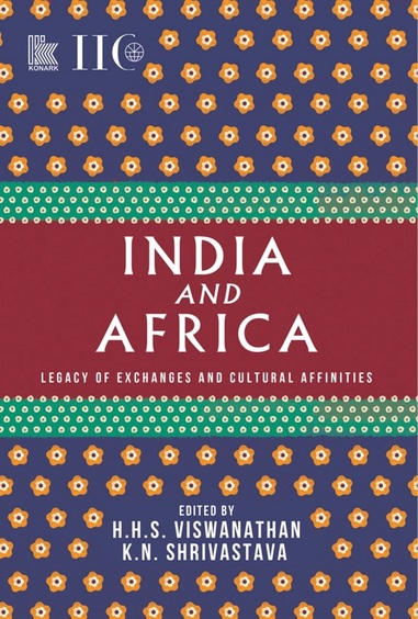 India and Africa: Legacy of Exchanges and Cultural Affinities