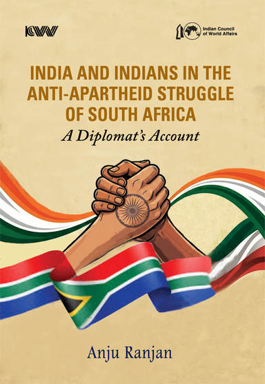 India and Indians in the Anti-Apartheid Struggle of South Africa: A Diplomats Account
