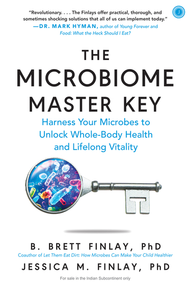 Microbiome Master Key: Harness Your Microbes To Unlock Whole Body Health And Lifelong Vitality