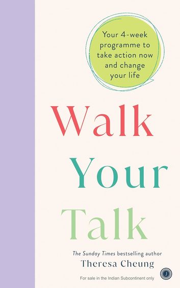 Walk Your Talk : Your 4 Week Programme To Take Action Now & Change Your Life