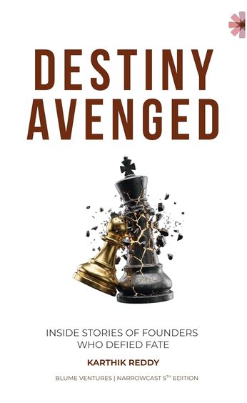 Destiny Avenged : Inside Stories Of Founders Who Defied Fate