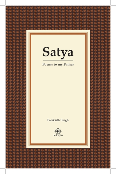 Satya : Poems To My Father