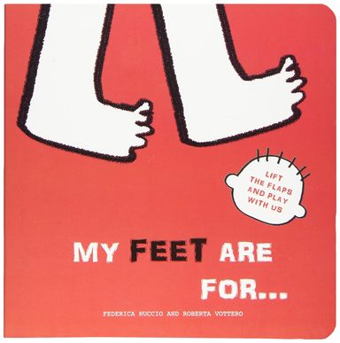 My Feet Are For : Lift The Flaps & Play With Us