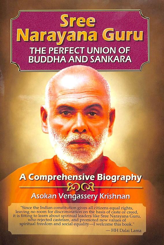 Sree Narayana Guru The Perfect Union Of Bubbha & Sankara :  A Comprehensive Biography