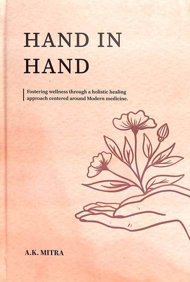 Hand In Hand : Fostering Wellness Through A Holistic Healing Approach Centered Around Modern Medicin
