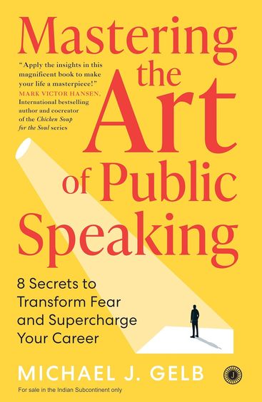 Mastering The Art Of Public Speaking : 8 Secrets To Transform Fear & Supercharge Your Career
