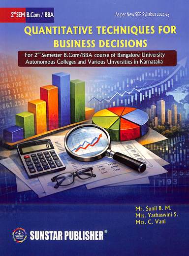 Quantitative Techniques For Business Decisions For 2nd Sem B Com Bba Sep Syllabus : Bu