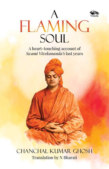 Flaming Soul: A heart-touching account of Swami Vivekanandas last years