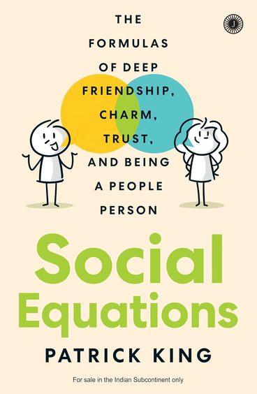 Social Equations : The Formulas Of Deep Friendship Charm Trust & Being A People Person