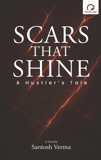 Scars That Shine: A Hustlers tale