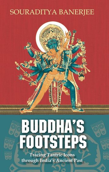 Buddhas Footsteps : Tracing Tantric Icons Through Indias Ancient Past