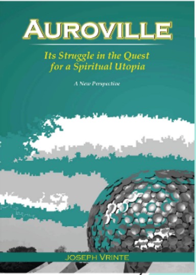 Auroville: Its Struggle in the Quest for a Spiritual Utopia