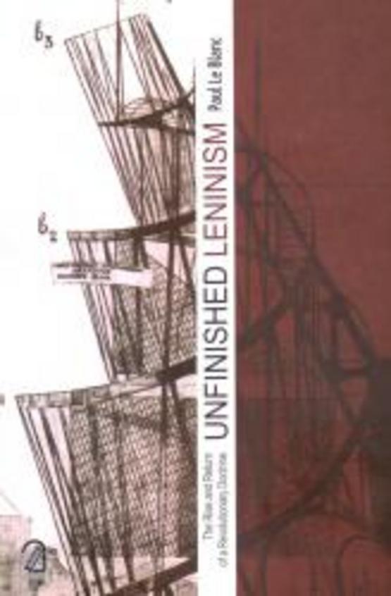 Unfinished Leninism: The Rise and Return of A Revolutionary Doctrine