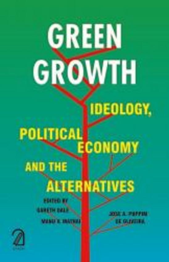 Green Growth: Ideology, Political Economy and the Alternatives