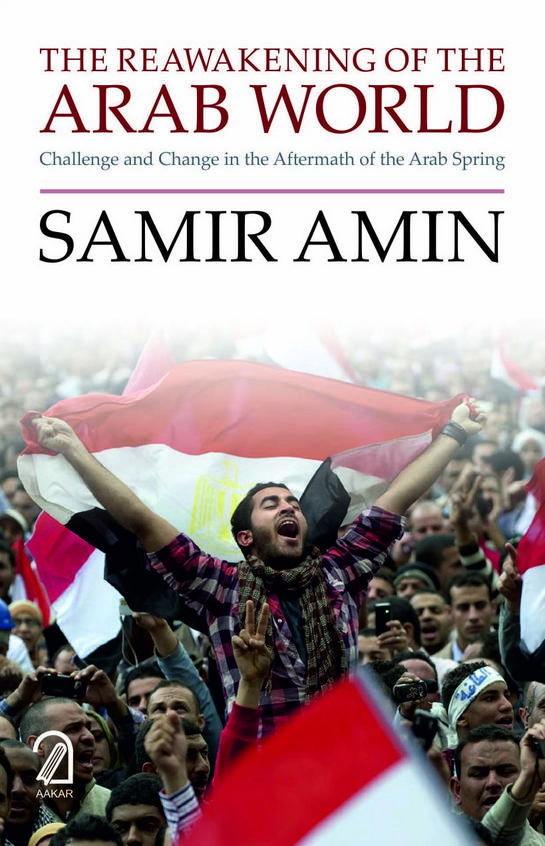 The Reawakening of the Arab World: Challenge and Change in the Aftermath of the Arab Spring