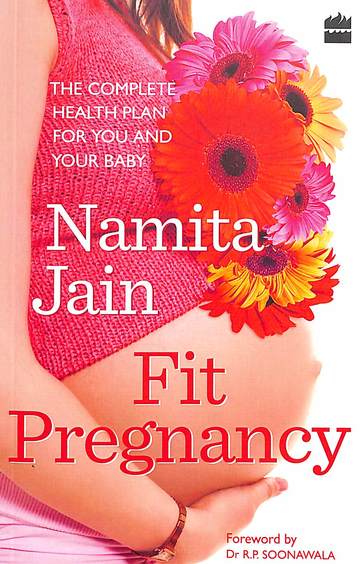 Fit Pregnancy : The Complete Health Plan For You And Your Baby