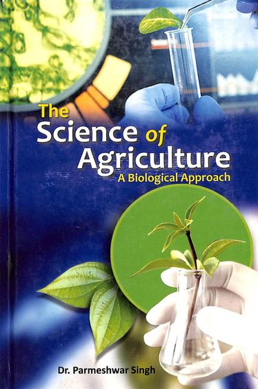 Science Of Agriculture : A Biological Approach