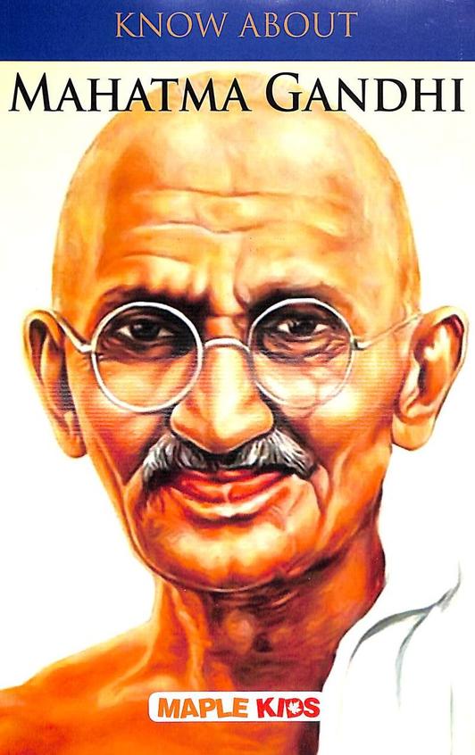 Know About Mahatma Gandhi