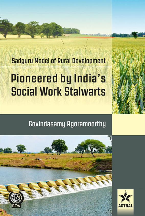 Sadguru Model of Rural Development: Pioneered by Indias Social Work Stalwarts