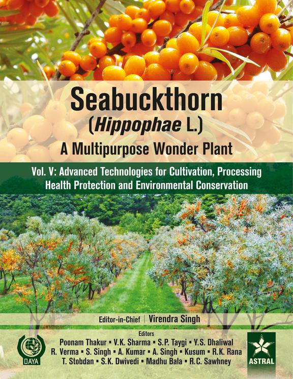 Seabuckthorn (Hippophae L.): A Multipurpose Wonder Plant Volume 5: Advanced Technologies for Cultivation, Processing Health Protection and Environmental Conservation