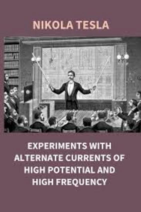Experiments with alternate currents of high potential and high frequency