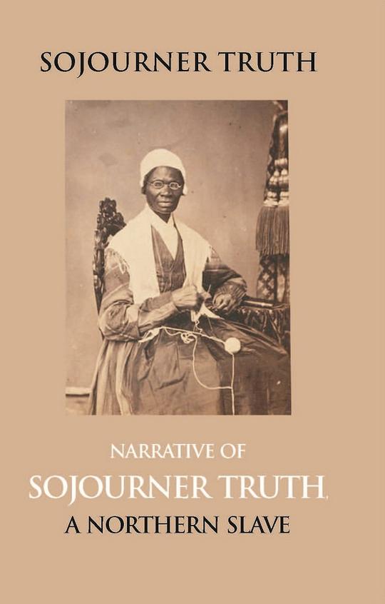 Narrative of Sojourner Truth, a Northern Slave, Emancipated from Bodily Servitude by the State of New York, in 1828. with a Portrait