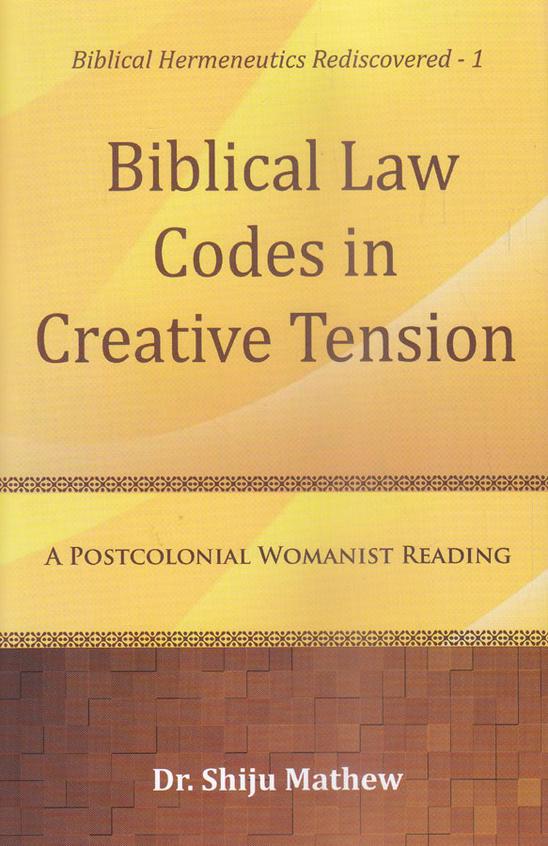 Biblical Law Codes in Creative Tension: A Postcolonial Womanist Reading