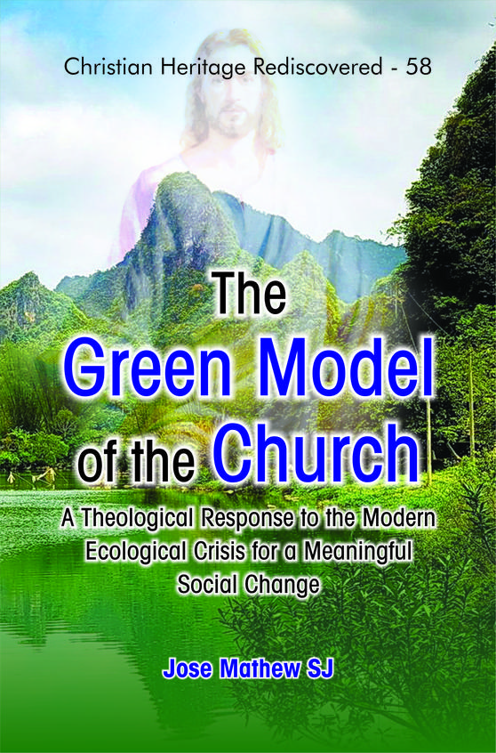 The Green Model of the Church: A Theological Response to the Modern Ecological Crisis for a Meaningful Social Change