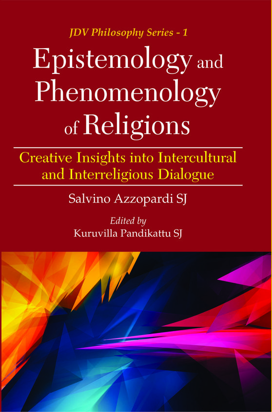 Epistemology and Phenomenology of Religions : Creative Insights into Intercultural and Interreligious Dialogue