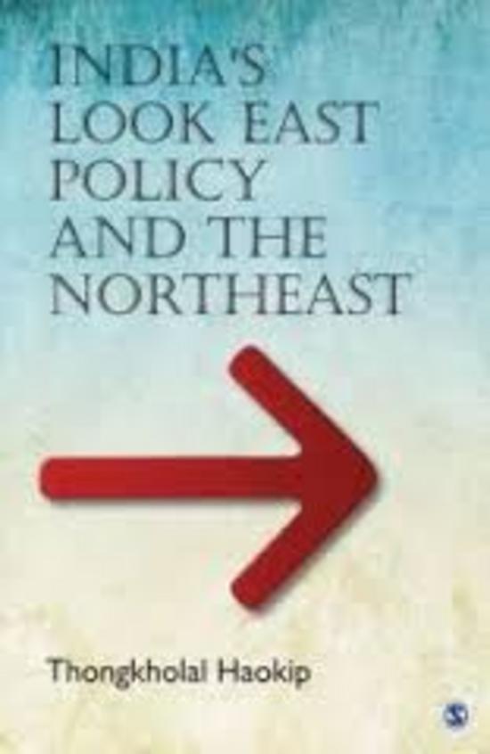 India's Look East Policy and the Northeast (SAGE Studies on India's North East)