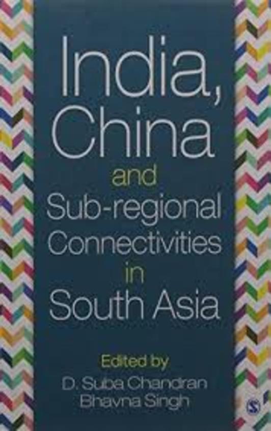 India China & Sub Regional Connectivities In South Asia