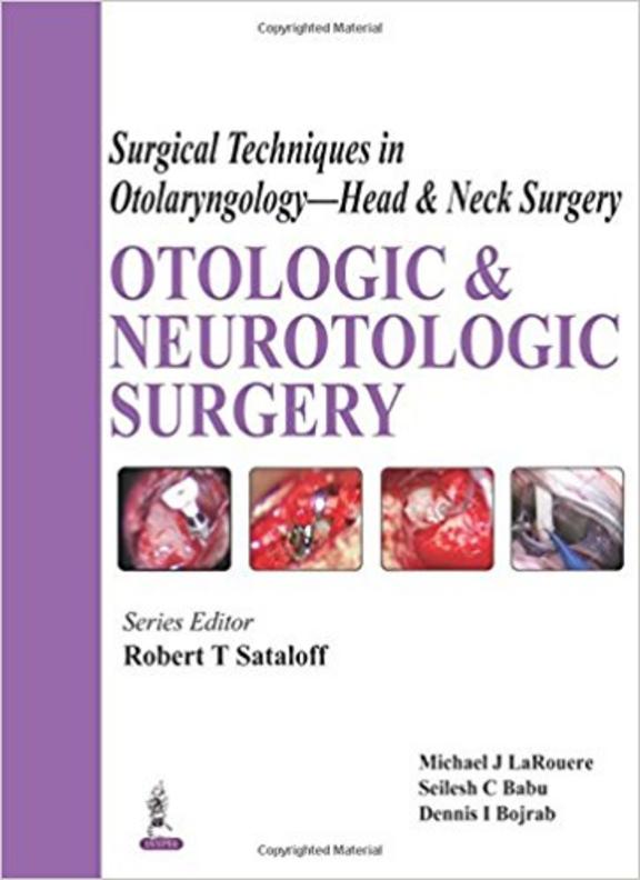 Surgical Techniques in Otolaryngology-Head and Neck Surgery: Otologic and Neurotologic Surgery