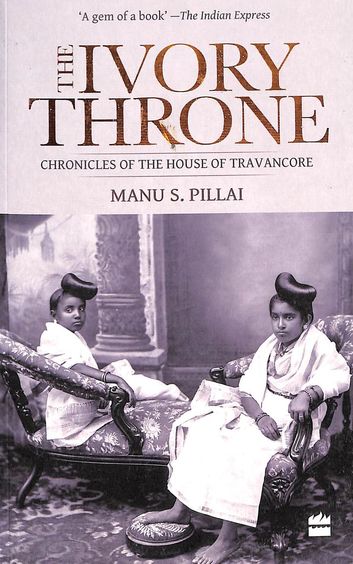Ivory Throne : Chronicles Of The House Of Travancore