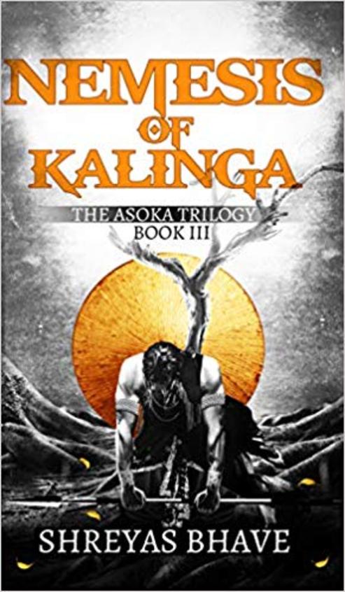 Nemesis Of Kalinga : The Asoka Trilogy Book 3