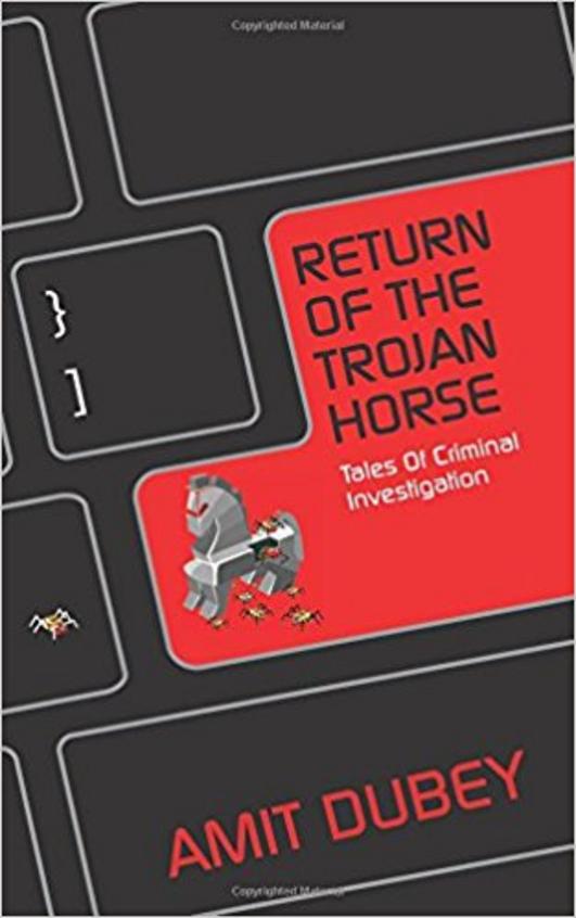 Return Of The Trojan Horse : Tales Of Criminal Investigation