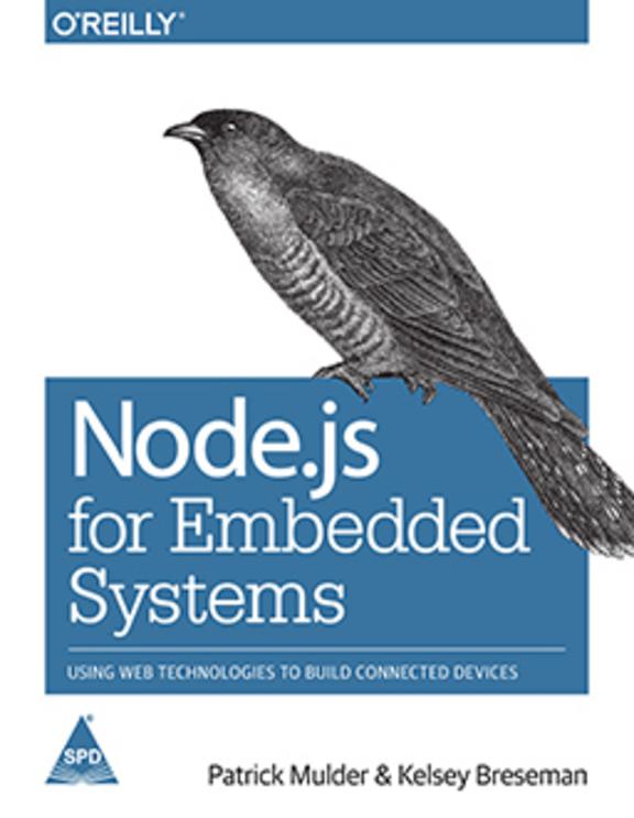 Node.js for Embedded Systems Using Web Technologies to Build Connected Devices