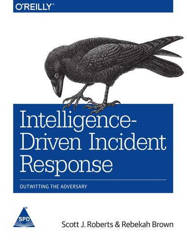 Intelligence-Driven Incident Response : Outwitting the Adversary