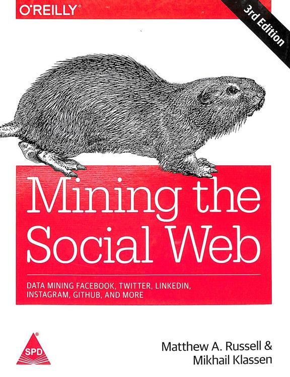 Mining The Social Web : Data Mining Facebook Twitter Linkdin Instagram Github & More