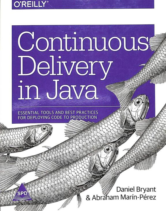 Continuous Delivery In Java Essential Tools & Best Practices For Deploying Code To Production
