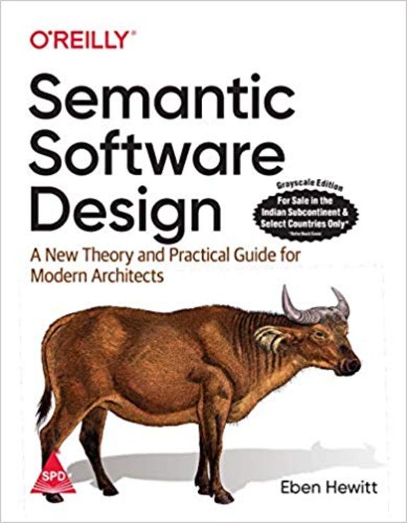 Semantic Software Design A New Theory & Practical Guide For Modern Architects